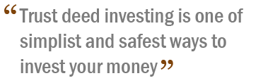 trust deed investing is the simplist and safest ways to invest your money