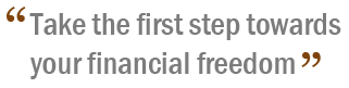 Take the first step towards your financial freedom